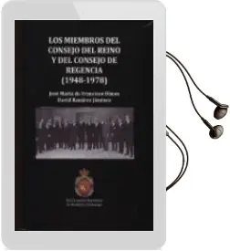 Descargar AudioLibro Los Miembros del Consejo del Reino y del Consejo de Regencia (1948-1978) de Jose Maria De Francisco Olmos año 2018