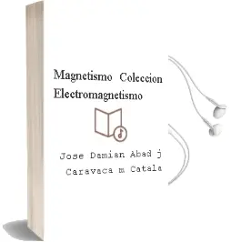 Descargar AudioLibro Magnetismo (Coleccion Electromagnetismo) de Jose Damian/Abad,J./Caravaca,M. Catala año 2018