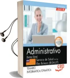 Descargar AudioLibro Oposiciones Ib-Salut. Servicio de Salut de las Illes Balears Administrativo (Turno Libre): Temario Informatica / Ofimatica de Varios Autores año 2018