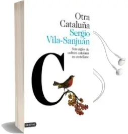Descargar AudioLibro Otra Cataluña: Seis Siglos de Cultura Catalana en Castellano de Sergio Vila Sanjuan año 2018