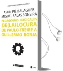 Descargar AudioLibro Pedagogias Radicales de (La) Locura: De Paulo Freire a Guillermo Borja de Asun Salas Soneira, Miguel Pié Balaguer año 2018