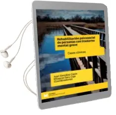 Descargar AudioLibro Rehabilitacion Psicosocial de Personas con Trastorno Mental Grave . Casos Clinicos de Juan Gonzalez Cases año 2018