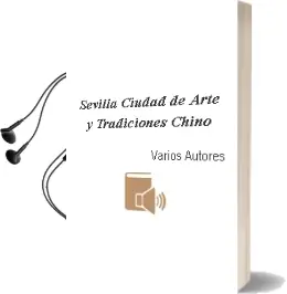 Descargar AudioLibro Sevilla: Ciudad de Arte y Tradiciones (Chino) de Varios Autores año 2018