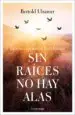 AudioLibro Sin Raices no hay Alas de Bertold Ulsamer