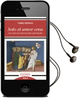 Descargar AudioLibro Solo el Amor Crea: Las Obras de Misericordia Espirituales de Fabio Rosini año 2018