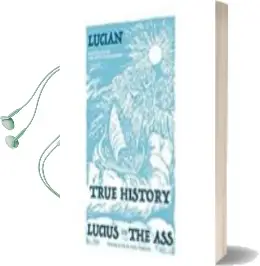 Descargar AudioLibro True Story Lucius or the ass de Lucian año 2018