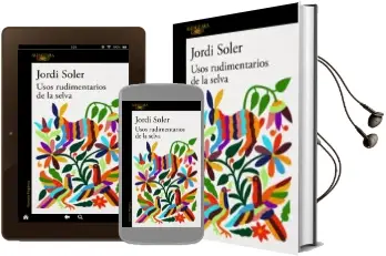 Descargar AudioLibro Usos Rudimentarios de la Selva de Jordi Soler año 2018