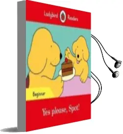 Descargar AudioLibro Yes Please, Spot! - Ladybird Readers Beginner Level de Varios Autores año 2018