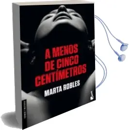 Descargar AudioLibro A Menos de Cinco Centímetros de Marta Robles año 2018