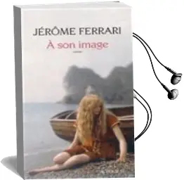 Descargar AudioLibro A son Image de Jerome Ferrari año 2018