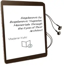 Descargar AudioLibro Bogdanovic by Bogdanovic: Yugoslav Memorials Through the Eyes of Their Architect de Vladimir Kulic año 2018