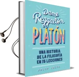 Descargar AudioLibro Dame Reggaeton, Platon: Una Historia de la Filosofia en 15 Lecciones de Josep Soler año 2018