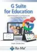 AudioLibro G Suite for Education: Administracion y Configuracion de Aplicaciones Educativas de Virgilio Gonzalo Edesa