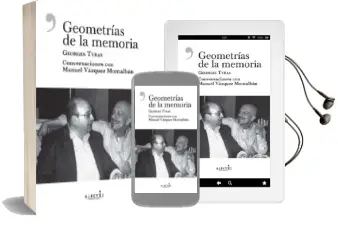 Descargar AudioLibro Geometrias de la Memoria: Conversaciones con Manuel Vazquez Montalban de Manuel Vazquez Montalban; Georges Tyras año 2018