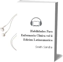 Descargar AudioLibro Habilidades para Enfermería Clínica vol ii (Edición Latinoamerica ) de Smith Sandra año 2018