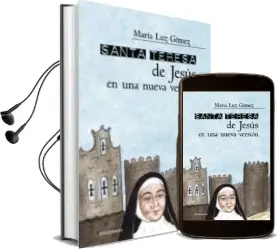 Descargar AudioLibro (I.B.D.) Santa Teresa de Jesus en una Nueva Version de Maria Luz Gomez año 2018