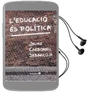 Descargar AudioLibro L Educació és Política de Jaume Carbonell Sebarroja año 2018