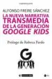 AudioLibro La Nueva Narrativa Transmedia de la Generacion Google Kids de Alfonso Freire Sánchez