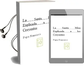 Descargar AudioLibro La Santa Misa: Explicada a los Creyentes de Papa Francisco año 2018