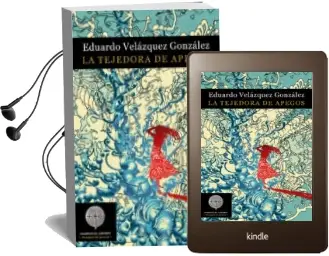 Descargar AudioLibro La Tejedora de Apegos de Eduardo Velazquez Gonzalez año 2018