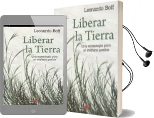 Descargar AudioLibro Liberar la Tierra: Una Teologia para un Mañana Posible de Leonardo Boff año 2018