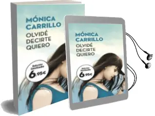 Descargar AudioLibro Olvide Decirte Quiero de Monica Carrillo año 2018