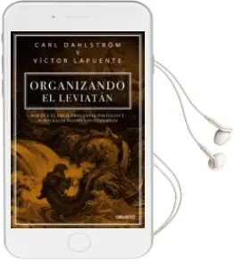 Descargar AudioLibro Organizando el Leviatan: Por que el Equilibrio Entre Politicos y Burocratas Mejora los Gobiernos de Victor Lapuente; Carl Dahlstrom año 2018