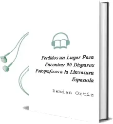 Descargar AudioLibro Perdidos. un Lugar para Encontrar: 90 Disparos Fotograficos a la Literatura Española de Demian Ortiz año 2018