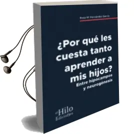 Descargar AudioLibro Por que les Cuesta Aprender a mis Hijos? Entre Hipocampos y Neurogenesis de Rosa María Fernández García año 2018