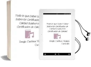 Descargar AudioLibro Todo lo que Debes Saber Sobre los Certificados de Calidad (Guiaburros Certificados de Calidad) de Sergio Cardona; Virginia Caraballo año 2018