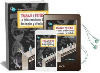 Descargar AudioLibro Trabajo y Futuro: La Doble Maldición del Desempleo y el Trabajo de Varios Autores año 2018
