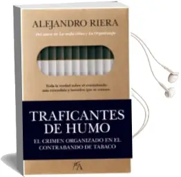 Descargar AudioLibro Traficantes de Humo: El Crimen Organizado en el Contrabando de Tabaco de Alejandro Riera Catala año 2018