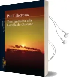 Descargar AudioLibro Tren Fantasma a la Estrella de Oriente de Paul Theroux año 2018