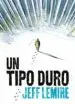 AudioLibro Un Tipo Duro de Jeff Lemire