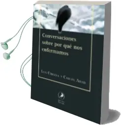 Descargar AudioLibro Conversaciones Sobre por que nos Enfermamos de Luis Chiozza año 2018