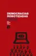 AudioLibro Democracias Robotizadas: Escenarios Futuros en Estados Unidos y la Union Europea de Luis Moreno