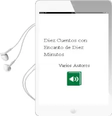 Descargar AudioLibro Diez Cuentos con Encanto de Diez Minutos de Varios Autores año 2018