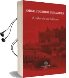 Descargar AudioLibro El Collar de los Balbases de Jorge Eduardo Benavides año 2018