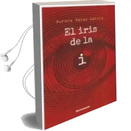 Descargar AudioLibro El Iris de la i de Aurora Velez Garcia año 2018