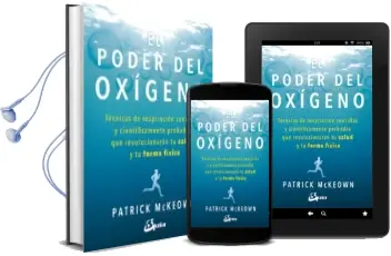 Descargar AudioLibro El Poder del Oxigeno: Tecnicas de Respiracion Sencillas y Cientificamente Probadas que Revolucionaran tu Salud y tu Forma Fisica de Patrick Mckeown año 2018