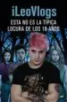 AudioLibro Esta no es la Típica Locura de los 18 Años de Ileovlogs