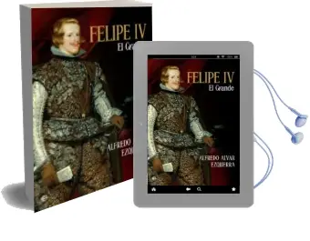 Descargar AudioLibro Felipe iv: El Grande de Alfredo Alvar Ezquerra año 2018