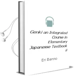 Descargar AudioLibro Genki: An Integrated Course in Elementary Japanesse Textbook ii de Eri Banno año 2018