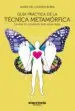 AudioLibro Guia Practica de la Tecnica Metamorfica: La Vida en Constante Met-Amor-Fosis de Maria Del Carmen Boira