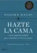 AudioLibro Hazte la Cama y Otros Pequeños Habitos que Cambiaran tu Vida y el Mundo de William H. Mcraven
