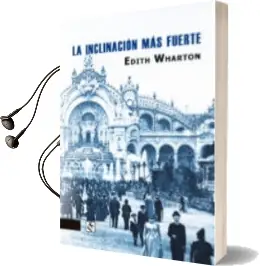 Descargar AudioLibro La Inclinacion mas Fuerte de Edith Wharton año 2018