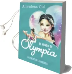 Descargar AudioLibro La Libertad Enjaulada (el Mundo de Olympia 2) de Almudena Cid año 2018