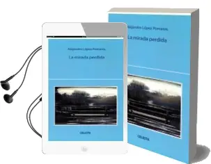Descargar AudioLibro La Mirada Perdida de Alejandro Lopez Pomares año 2018