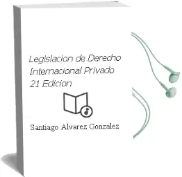 Descargar AudioLibro Legislacion de Derecho Internacional Privado 21ª Edicion de Santiago Alvarez Gonzalez año 2018