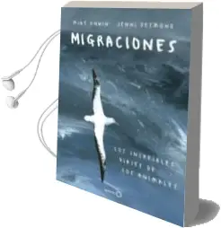 Descargar AudioLibro Migraciones: Los Increibles Viajes de los Animales de Jenni Desmond; Mike Unwin año 2018